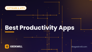 Best productivity apps – GeekMill cover