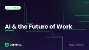 AI and the future of work – GeekMill cover