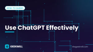 Use ChatGPT effectively – GeekMill cover