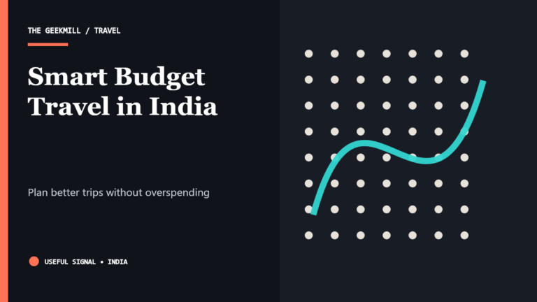 Smart Budget Travel in India: Plan Better Trips Without Overspending — The Geekmill