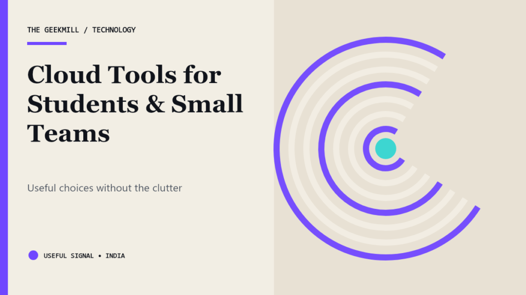 Best Practical Cloud Tools for Indian Students and Small Teams — The Geekmill