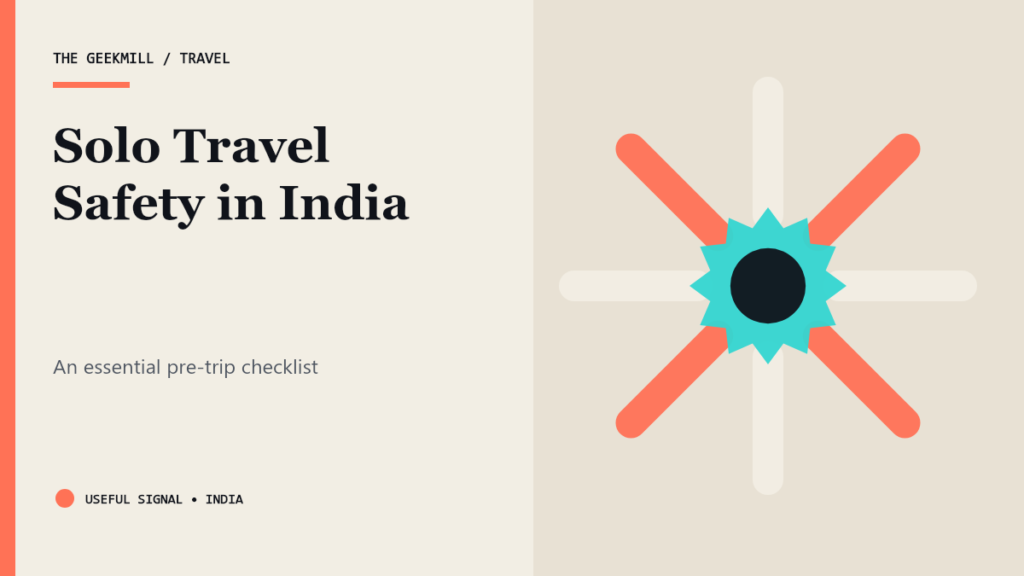 Essential Travel Safety Checklist for Solo Travellers in India — The Geekmill