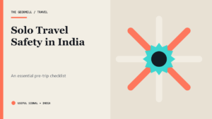 Essential Travel Safety Checklist for Solo Travellers in India — The Geekmill
