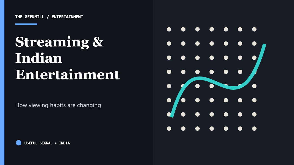 How Streaming Is Changing Indian Entertainment and Viewing Habits — The Geekmill