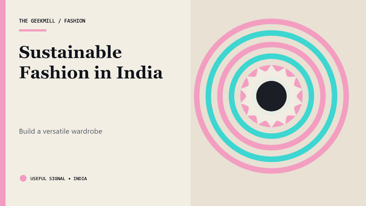 Sustainable Fashion in India: Build a Versatile Wardrobe — The Geekmill